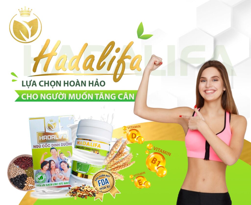 Bột ngũ cốc dinh dưỡng Hadalifa giải quyết nỗi sợ cho người muốn tăng cân